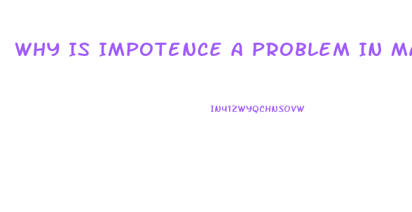 Why Is Impotence A Problem In Male Diabetics