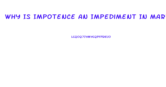 Why Is Impotence An Impediment In Marriage
