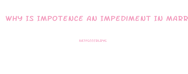 Why Is Impotence An Impediment In Marriage