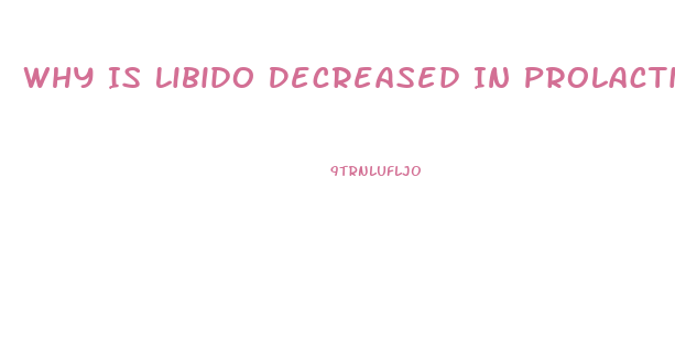 Why Is Libido Decreased In Prolactinoma