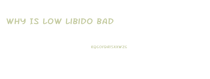 Why Is Low Libido Bad