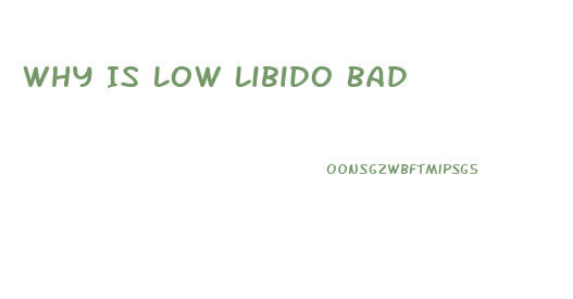 Why Is Low Libido Bad