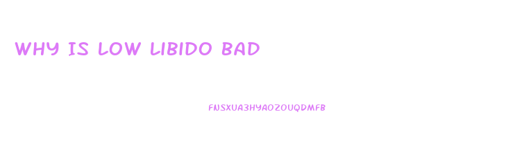 Why Is Low Libido Bad