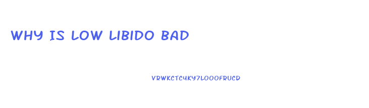 Why Is Low Libido Bad