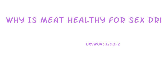 Why Is Meat Healthy For Sex Drive