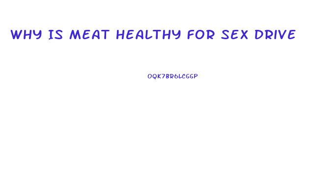Why Is Meat Healthy For Sex Drive