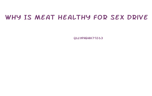 Why Is Meat Healthy For Sex Drive