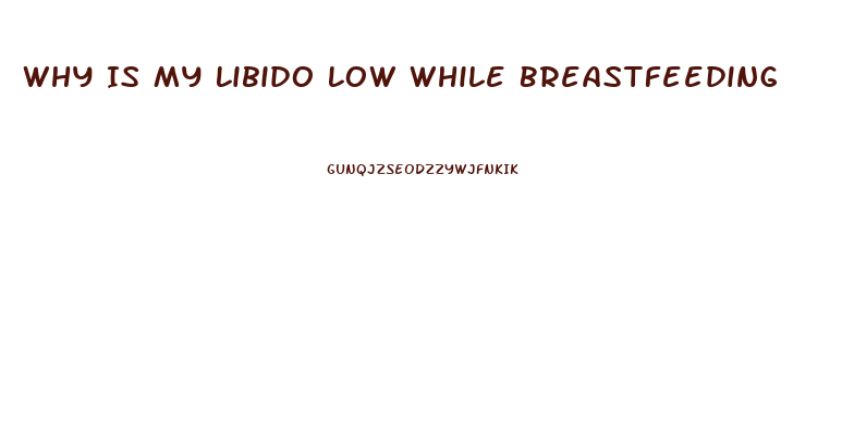 Why Is My Libido Low While Breastfeeding