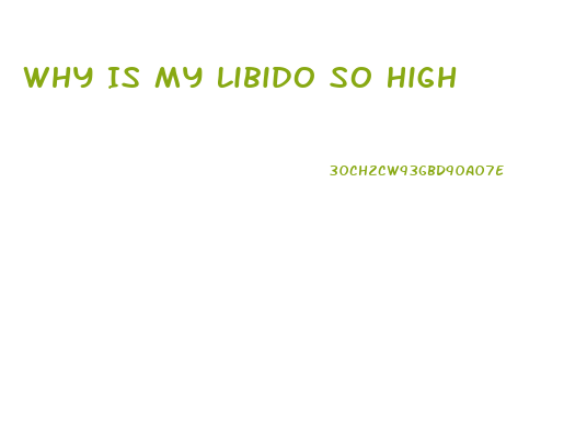 Why Is My Libido So High