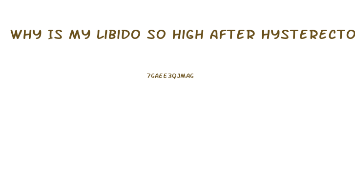 Why Is My Libido So High After Hysterectomy