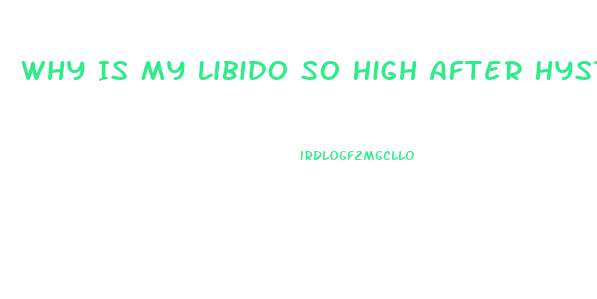 Why Is My Libido So High After Hysterectomy