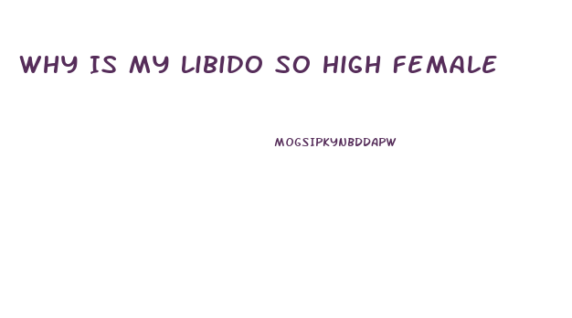 Why Is My Libido So High Female