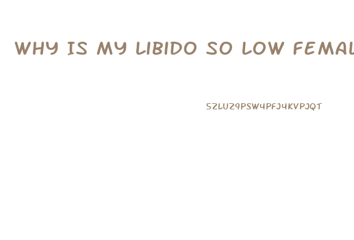 Why Is My Libido So Low Female