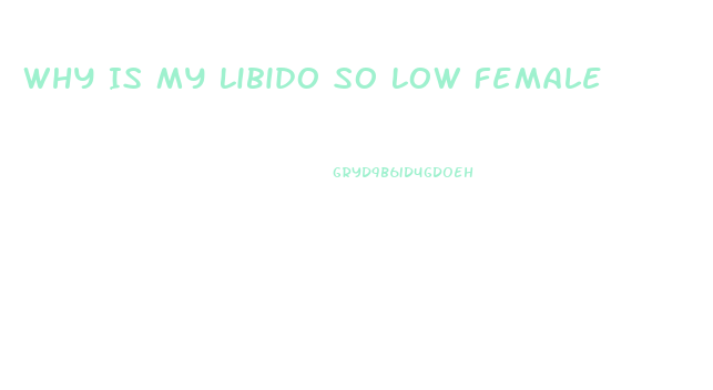 Why Is My Libido So Low Female