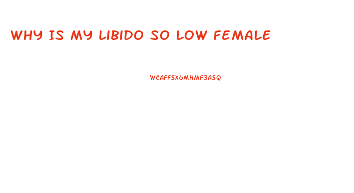 Why Is My Libido So Low Female