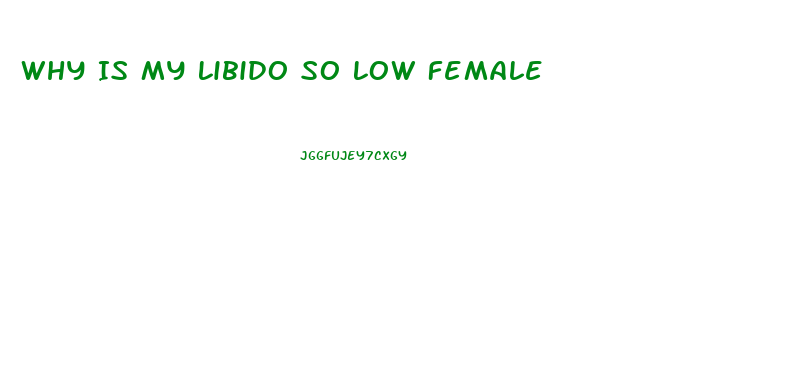 Why Is My Libido So Low Female