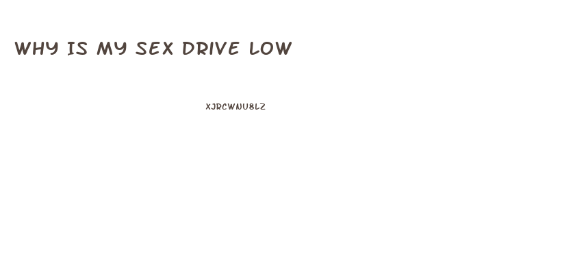 Why Is My Sex Drive Low