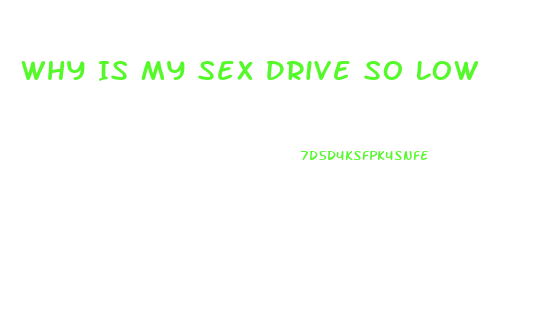 Why Is My Sex Drive So Low