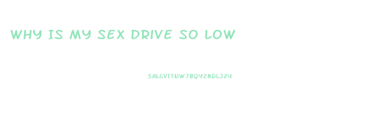 Why Is My Sex Drive So Low