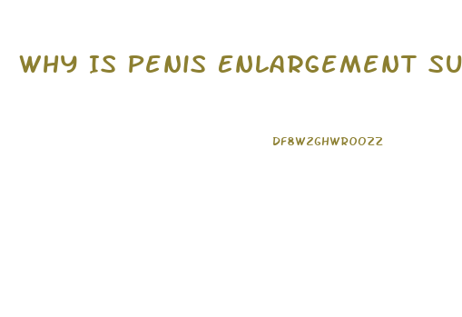 Why Is Penis Enlargement Surgery Temporary