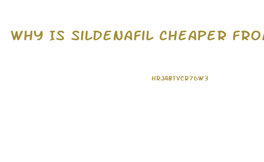 Why Is Sildenafil Cheaper From India