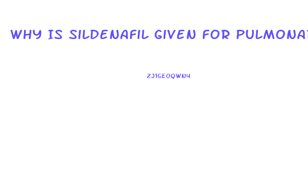 Why Is Sildenafil Given For Pulmonary Hypertension