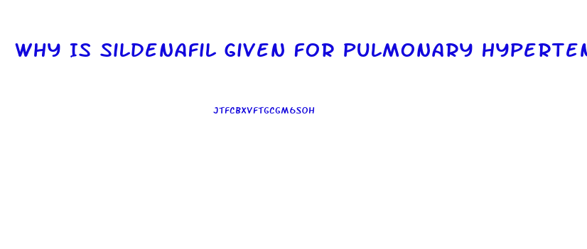 Why Is Sildenafil Given For Pulmonary Hypertension