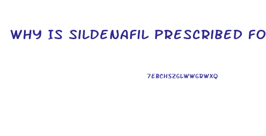 Why Is Sildenafil Prescribed For Women