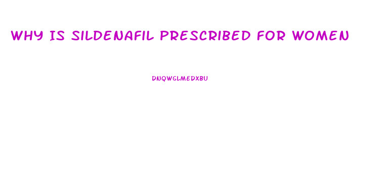 Why Is Sildenafil Prescribed For Women