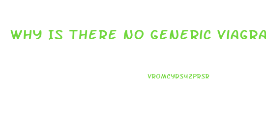 Why Is There No Generic Viagra