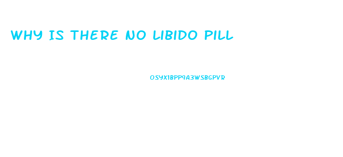 Why Is There No Libido Pill