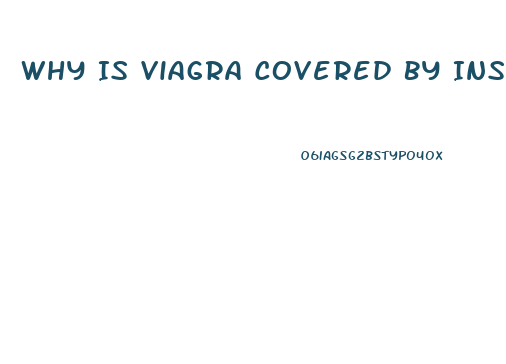 Why Is Viagra Covered By Insurance