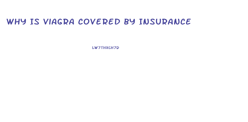 Why Is Viagra Covered By Insurance