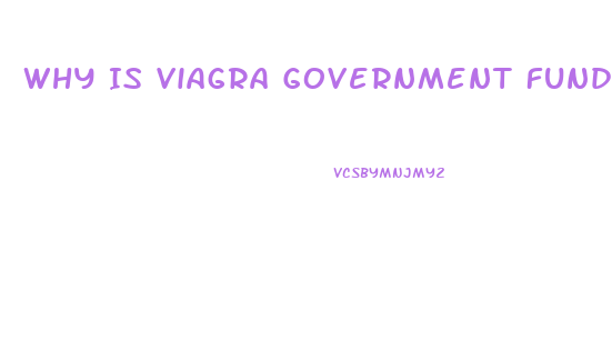 Why Is Viagra Government Funded