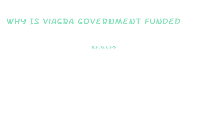 Why Is Viagra Government Funded