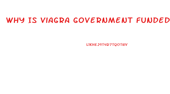 Why Is Viagra Government Funded