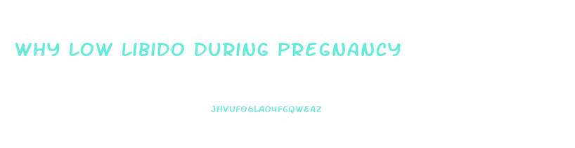 Why Low Libido During Pregnancy