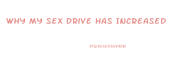 Why My Sex Drive Has Increased