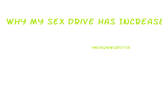 Why My Sex Drive Has Increased