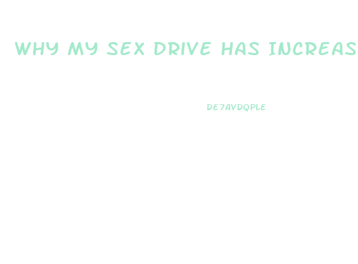 Why My Sex Drive Has Increased