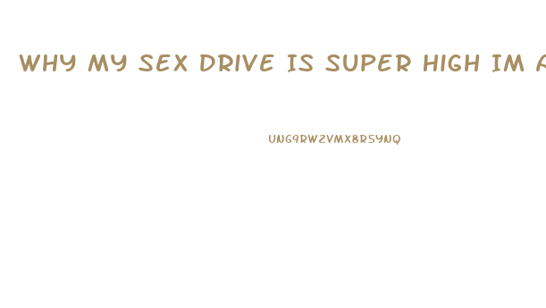 Why My Sex Drive Is Super High Im A Virgin I Cant Atop Thinking About It