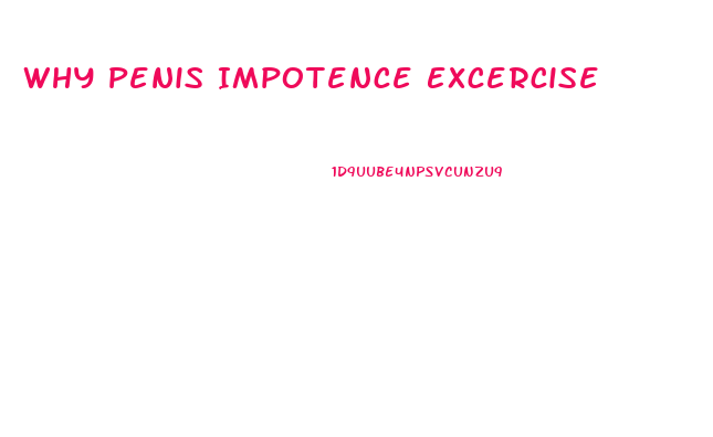 Why Penis Impotence Excercise