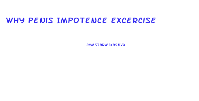 Why Penis Impotence Excercise