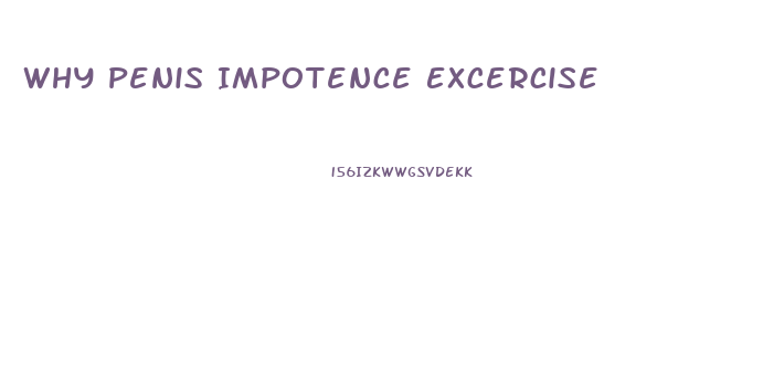 Why Penis Impotence Excercise