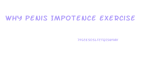 Why Penis Impotence Exercise