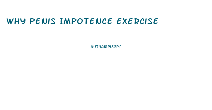 Why Penis Impotence Exercise