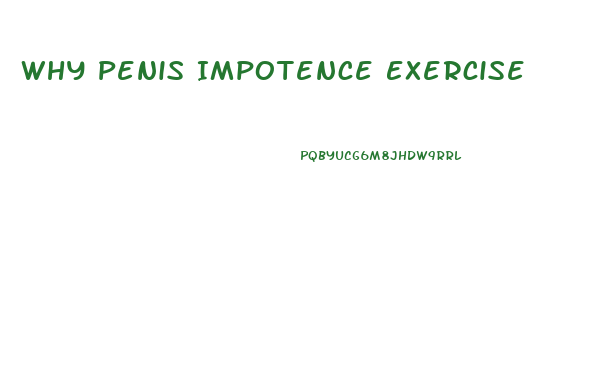 Why Penis Impotence Exercise