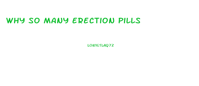 Why So Many Erection Pills