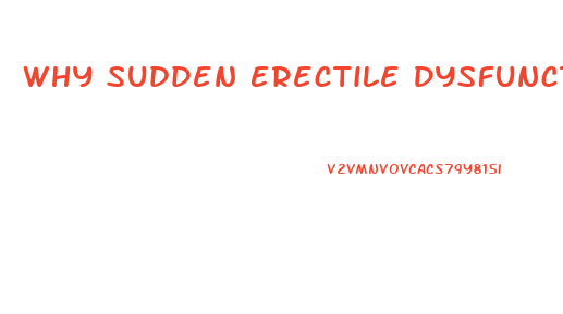 Why Sudden Erectile Dysfunction