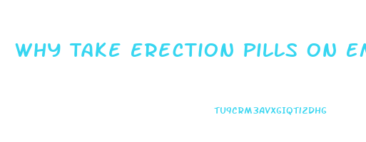 Why Take Erection Pills On Empty Stomach